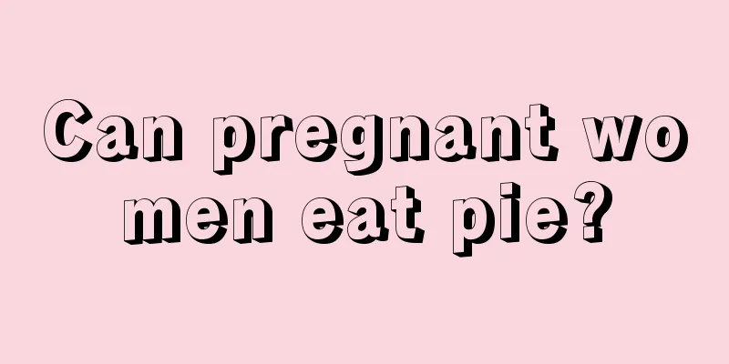 Can pregnant women eat pie?