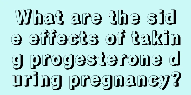 What are the side effects of taking progesterone during pregnancy?