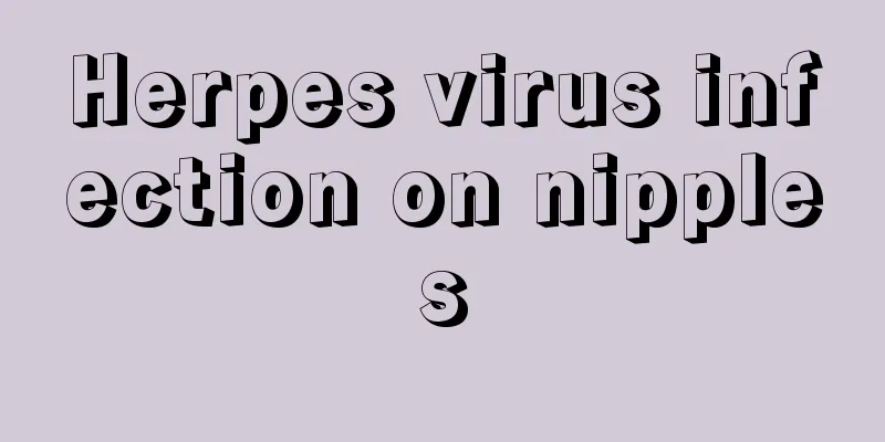 Herpes virus infection on nipples