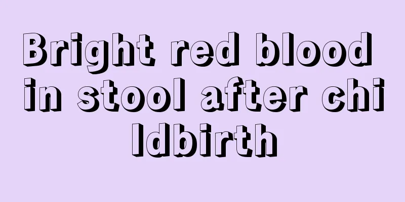 Bright red blood in stool after childbirth