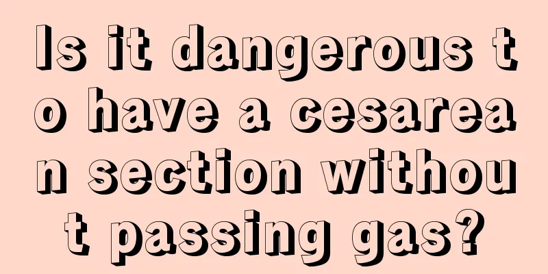 Is it dangerous to have a cesarean section without passing gas?