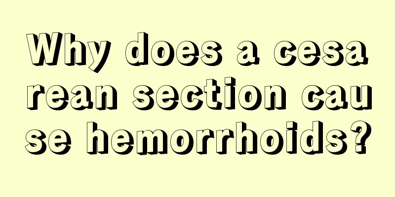 Why does a cesarean section cause hemorrhoids?