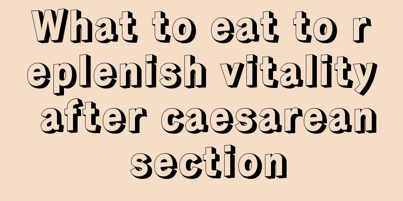 What to eat to replenish vitality after caesarean section