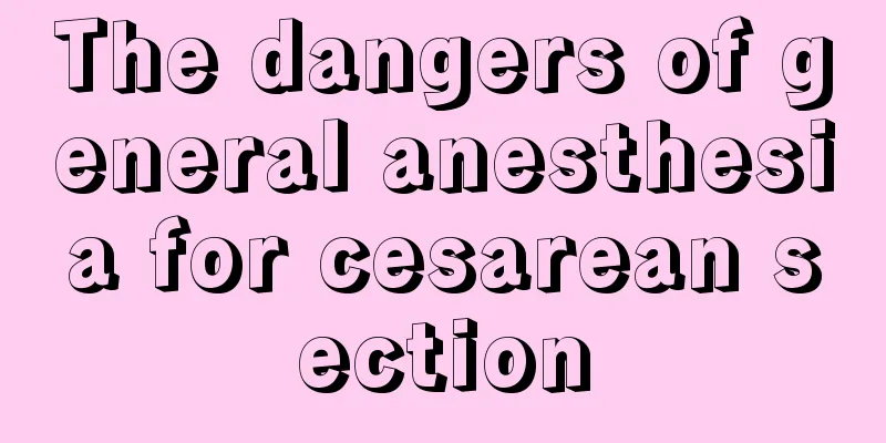 The dangers of general anesthesia for cesarean section