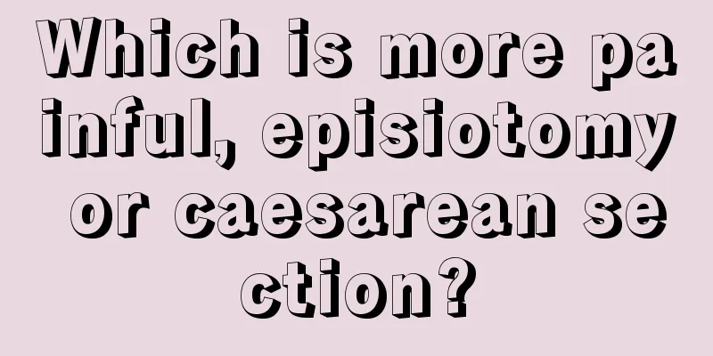 Which is more painful, episiotomy or caesarean section?