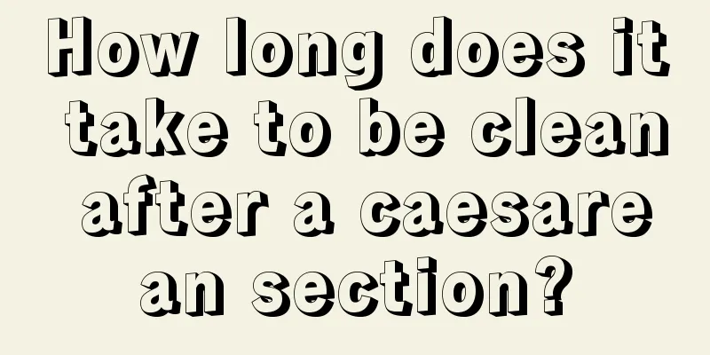 How long does it take to be clean after a caesarean section?