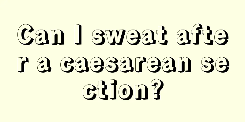 Can I sweat after a caesarean section?