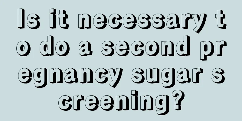 Is it necessary to do a second pregnancy sugar screening?