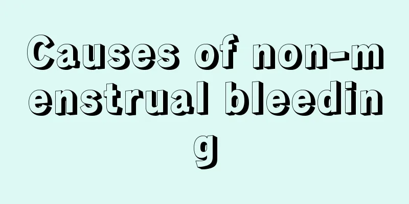 Causes of non-menstrual bleeding