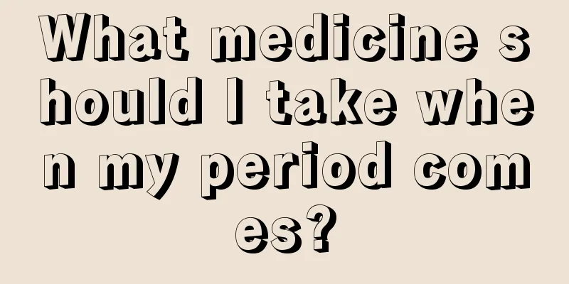 What medicine should I take when my period comes?