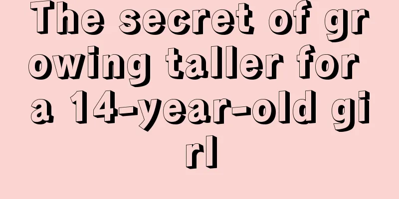 The secret of growing taller for a 14-year-old girl