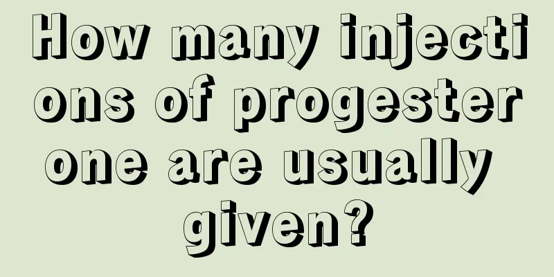 How many injections of progesterone are usually given?