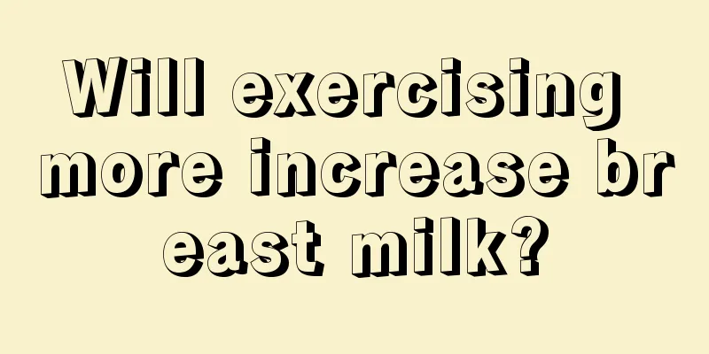 Will exercising more increase breast milk?