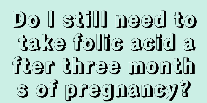 Do I still need to take folic acid after three months of pregnancy?