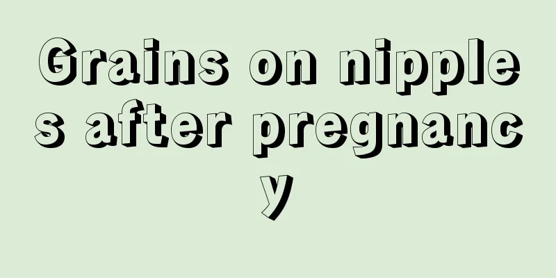 Grains on nipples after pregnancy