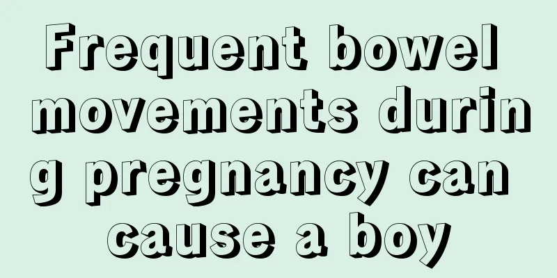 Frequent bowel movements during pregnancy can cause a boy