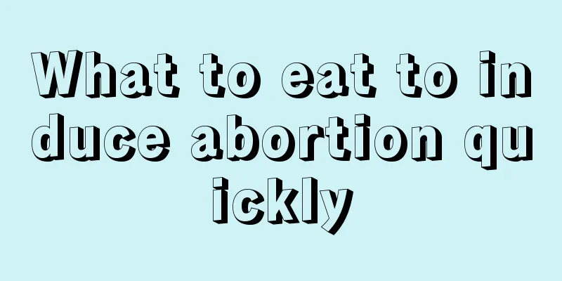 What to eat to induce abortion quickly