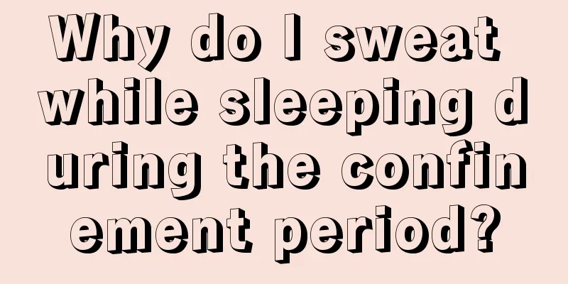 Why do I sweat while sleeping during the confinement period?