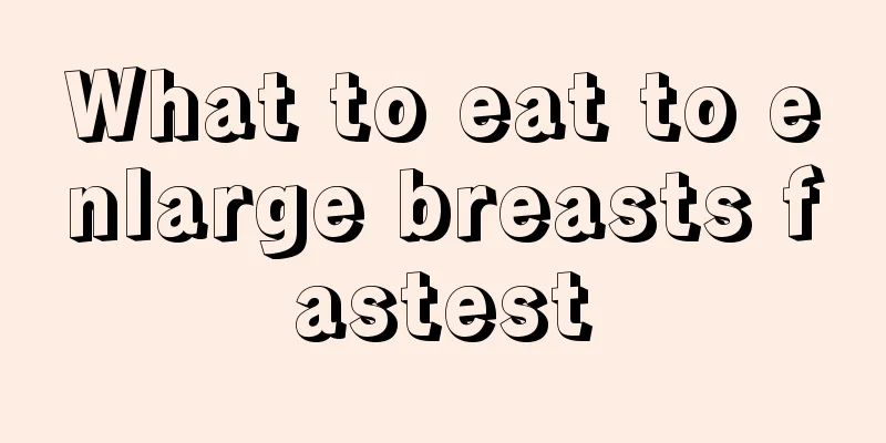 What to eat to enlarge breasts fastest