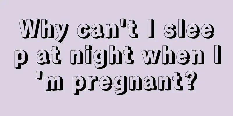 Why can't I sleep at night when I'm pregnant?