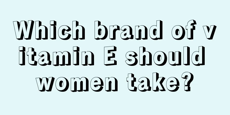 Which brand of vitamin E should women take?