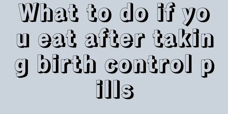 What to do if you eat after taking birth control pills