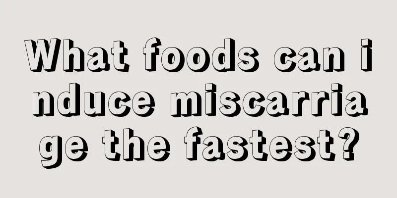 What foods can induce miscarriage the fastest?