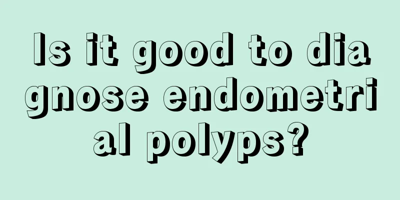 Is it good to diagnose endometrial polyps?