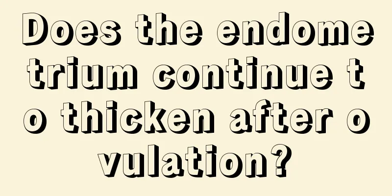 Does the endometrium continue to thicken after ovulation?