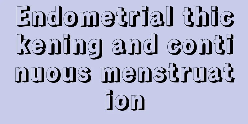 Endometrial thickening and continuous menstruation