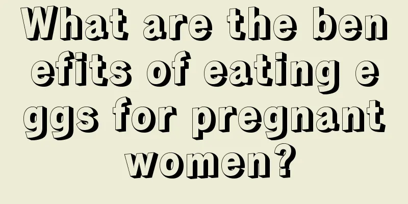 What are the benefits of eating eggs for pregnant women?