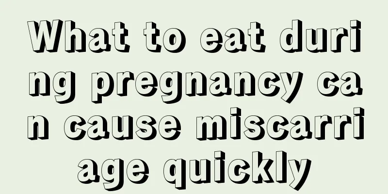 What to eat during pregnancy can cause miscarriage quickly