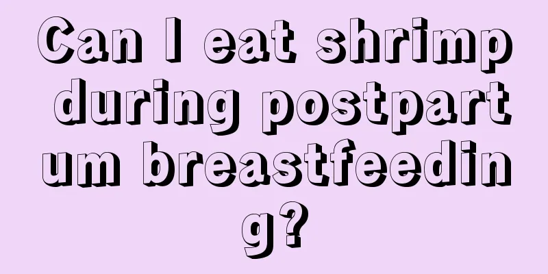 Can I eat shrimp during postpartum breastfeeding?