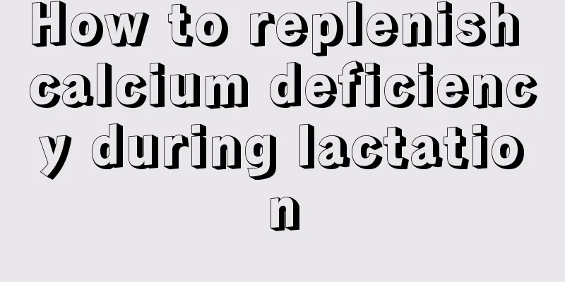 How to replenish calcium deficiency during lactation