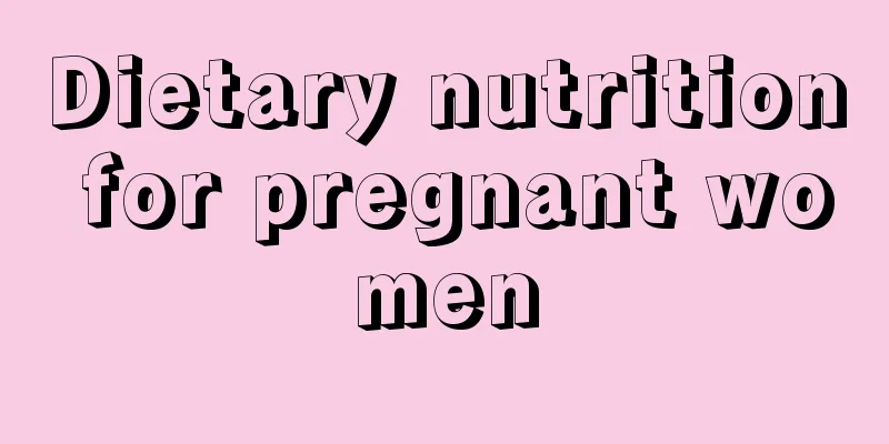 Dietary nutrition for pregnant women