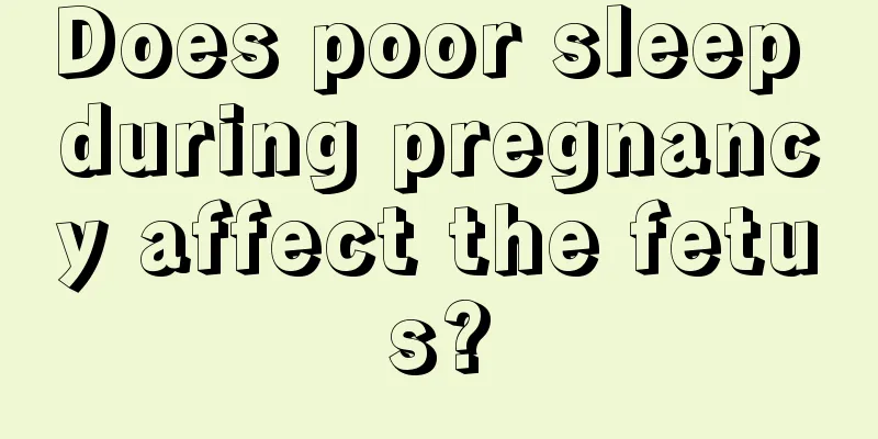 Does poor sleep during pregnancy affect the fetus?