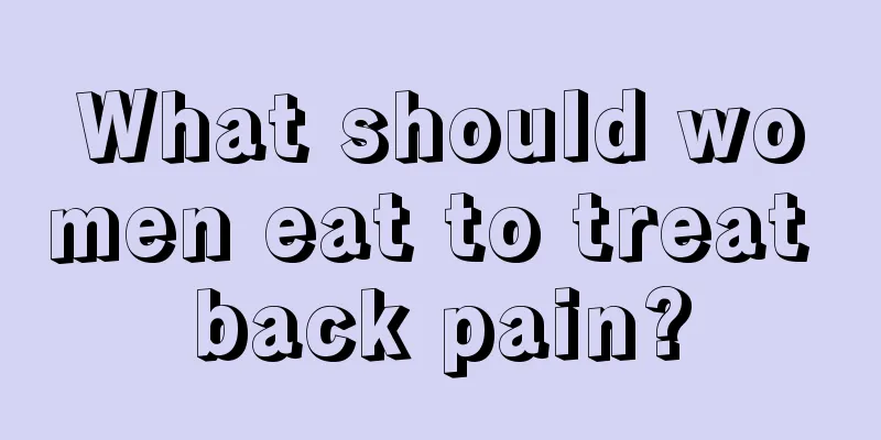 What should women eat to treat back pain?