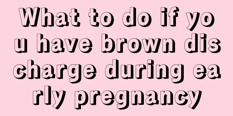 What to do if you have brown discharge during early pregnancy