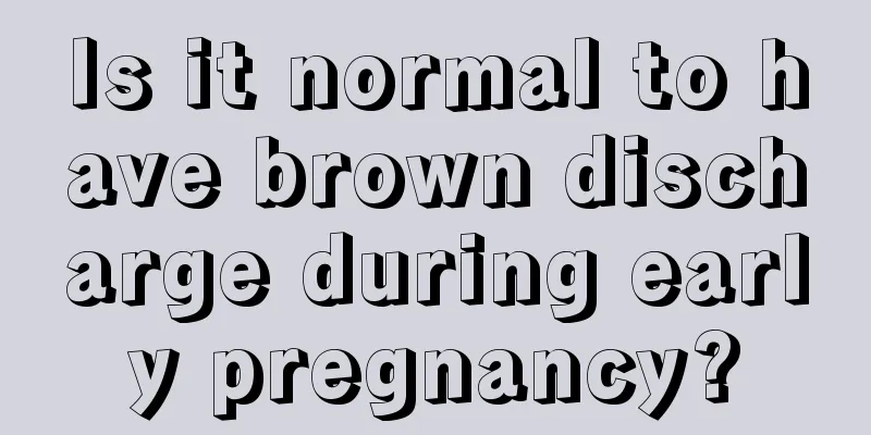 Is it normal to have brown discharge during early pregnancy?