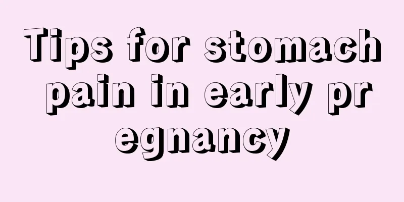 Tips for stomach pain in early pregnancy