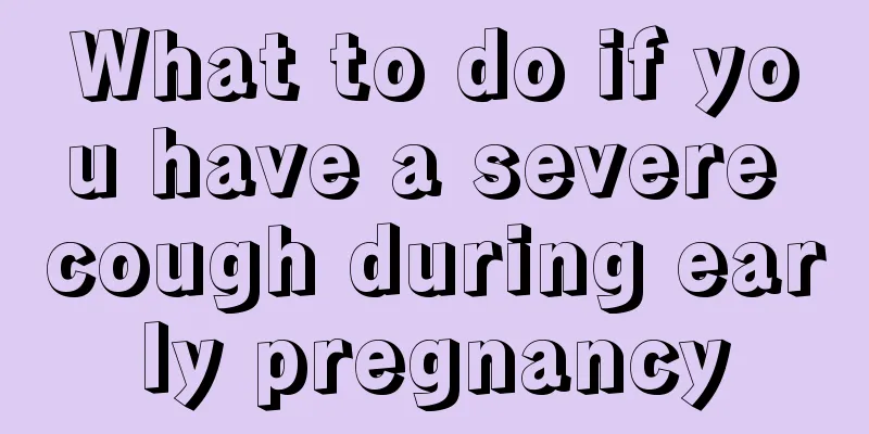 What to do if you have a severe cough during early pregnancy