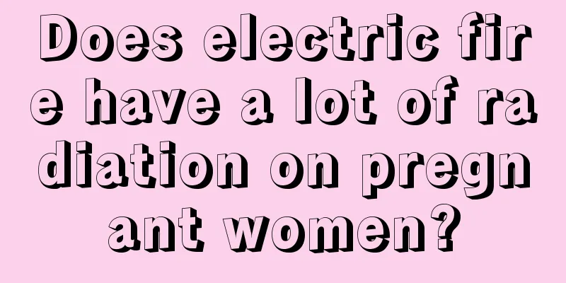 Does electric fire have a lot of radiation on pregnant women?