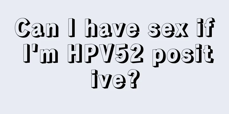 Can I have sex if I'm HPV52 positive?