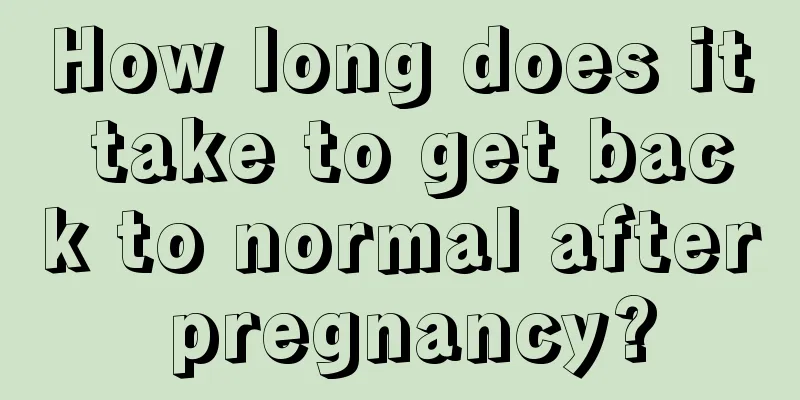 How long does it take to get back to normal after pregnancy?