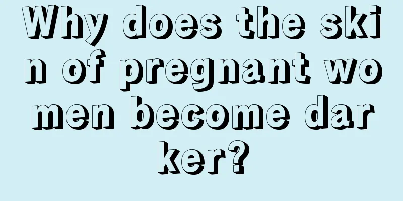 Why does the skin of pregnant women become darker?