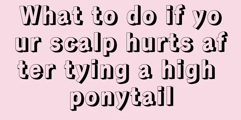 What to do if your scalp hurts after tying a high ponytail