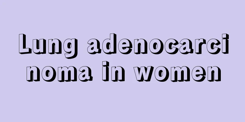 Lung adenocarcinoma in women