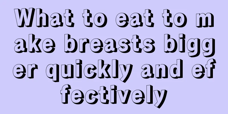 What to eat to make breasts bigger quickly and effectively