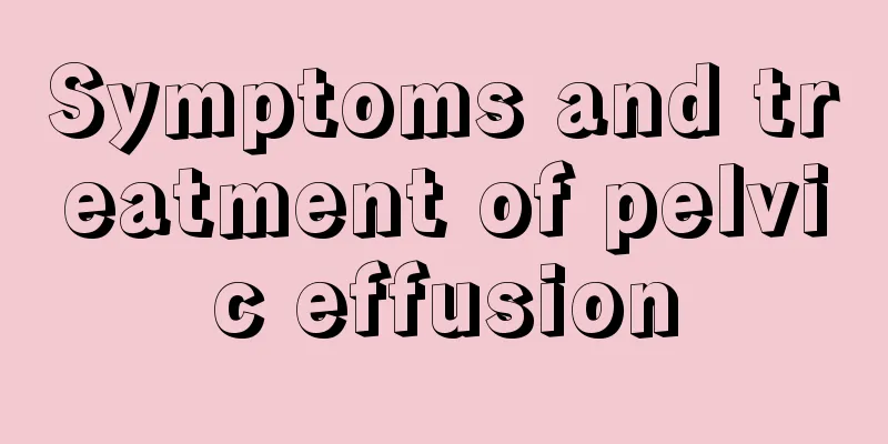 Symptoms and treatment of pelvic effusion