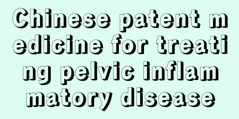 Chinese patent medicine for treating pelvic inflammatory disease